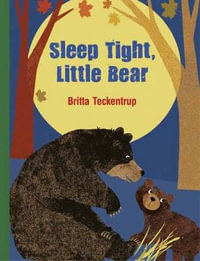 Sleep Tight, Little Bear - Britta Teckentrup