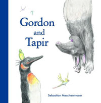 Gordon and Tapir - Sebastian Meschenmoser