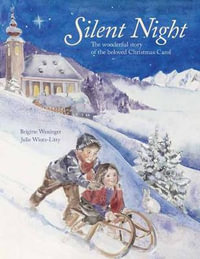 Silent Night : Wonderful Story of the Beloved Christmas Carol - Brigitte Weninger