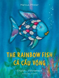 The Rainbow Fish: Bilingual Edition, English-Vietnamese : Rainbow Fish - Marcus Pfister