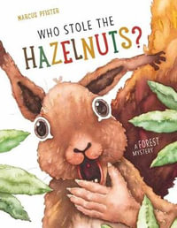 Who Stole the Hazelnuts? - Marcus Pfister