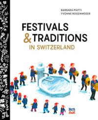 Festivals & Traditions in Switzerland - Barbara Piatti