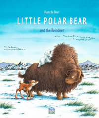 Little Polar Bear and the Reindeer : Lars and the Reindeer - Hans de Beer