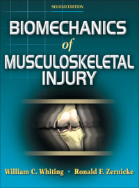 Biomechanics of Musculoskeletal Injury : 2nd Edition - William C. Whiting