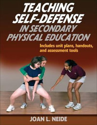 Teaching Self-Defense in Secondary Physical Education - Joan L. Neide