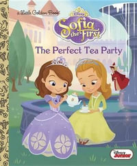 The Perfect Tea Party (Disney Junior : Sofia the First) - Andrea Posner-Sanchez