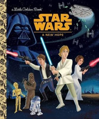 A New Hope : Star Wars Little Golden Book - Geof Smith