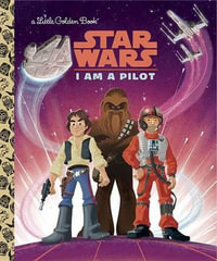 I Am a Pilot : Star Wars Little Golden Book - Golden Books