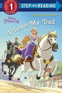 I Love My Dad (Disney Princess) : Disney Princess. Step into Reading - Jennifer Liberts