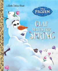 Olaf Waits for Spring (Disney Frozen) : Little Golden Books - Victoria Saxon