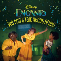 We Don't Talk about Bruno (Disney Encanto) : Disney Encanto - Random House Disney