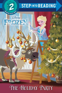 The Holiday Party (Disney Frozen) : Step Into Reading. Step 2 - Andrea Posner-Sanchez