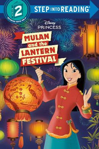 Mulan and the Lantern Festival (Disney Princess) : Disney Princess. Step into Reading - Random House Disney