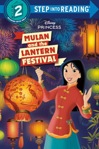 Mulan and the Lantern Festival (Disney Princess) : Disney Princess. Step into Reading - Random House Disney