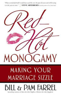 Red-Hot Monogamy : Making Your Marriage Sizzle - Bill Farrel