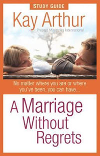 A Marriage Without Regrets Study Guide - Kay Arthur