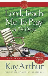 Lord, Teach Me to Pray in 28 Days - Kay Arthur