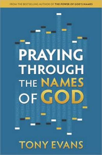 Praying Through the Names of God : Names of God - Tony Evans