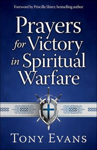 Prayers for Victory in Spiritual Warfare - Tony Evans