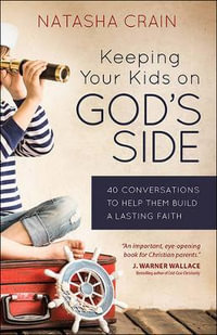 Keeping Your Kids on God's Side : 40 Conversations to Help Them Build a Lasting Faith - Natasha Crain