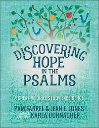 Discovering Hope in the Psalms : A Creative Bible Study Experience - Pam Farrel