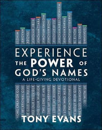 Experience the Power of God's Names : A Life-Giving Devotional - Tony Evans