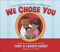 We Chose You : A Book about Adoption, Family, and Forever Love - Tony Dungy