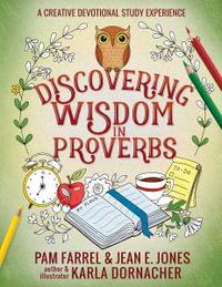 Discovering Wisdom in Proverbs : A Creative Devotional Study Experience - Jean E. Jones