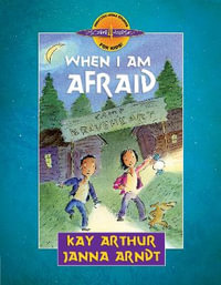 When I Am Afraid : Discover 4 Yourself: Inductive Bible Studies for Kids! - Kay Arthur