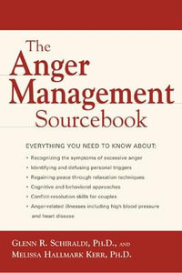 The Anger Management Sourcebook : Sourcebooks - Glenn R. Schiraldi