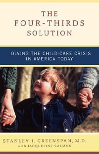 The Four-Thirds Solution : Solving the Child-Care Crisis in America Today - Jacqueline Salmon