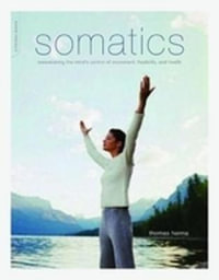 Somatics : Reawakening The Mind's Control Of Movement, Flexibility, And Health - Thomas Hanna