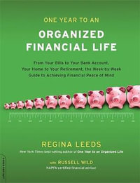 One Year to an Organized Financial Life : From Your Bills to Your Bank Account, Your Home to Your Retirement, the Week-by-Week Guide to Achieving Financial Peace of Mind - Russell Wild