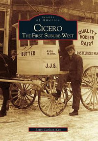 Cicero : The First Suburb West - Betty Carlson Kay