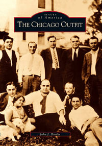 The Chicago Outfit : Images of America - John J. Binder