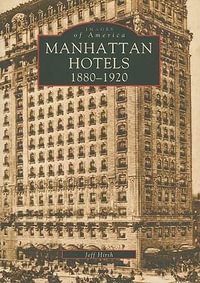 Manhatten Hotels 1880-1920 : Images of America - Jeff Hirsch