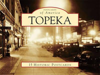 Topeka : 15 Historic Postcards - Greg A. Hoots