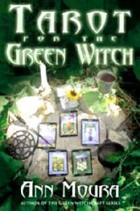 Tarot For The Green Witch : Green Witchcraft - Ann Moura