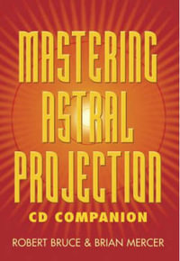 Mastering Astral Projection CD Companion - Brian Mercer