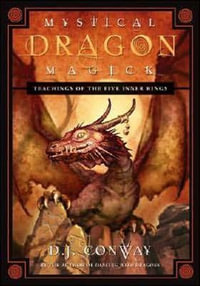 Mystical Dragon Magick : Teachings of the Five Inner Rings - D.J. Conway