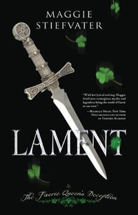 Lament : The Faerie Queen's Deception : Books of Faerie : Book 1 - Maggie Stiefvater