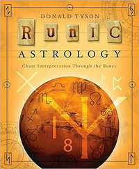 Runic Astrology : Chart Interpretation Through the Runes - Donald Tyson