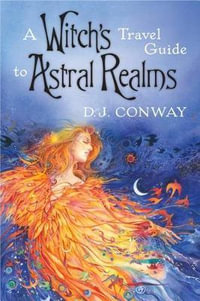 Witch's Travel Guide To Astral Realms - D.J. Conway