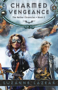 Charmed Vengeance : The Aether Chronicles : Book 2 - Suzanne Lazear