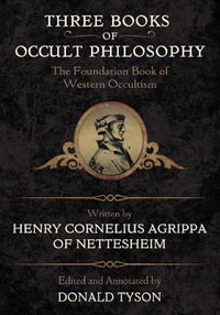 Three Books of Occult Philosophy : Llewellyn's Sourcebook - Henry Cornelius Agrippa