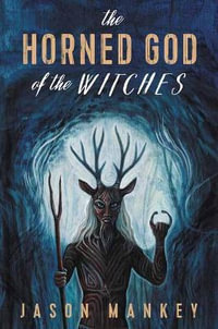 The Horned God of the Witches - Jason Mankey