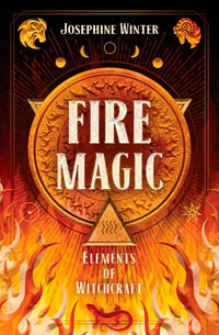 Fire Magic : Elements of Witchcraft (#3) - Josephine Winter