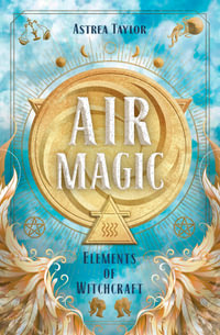 Air Magic : Elements of Witchcraft - Astrea Taylor