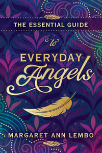 Essential Guide to Everyday Angels, The - Margaret Ann Lembo