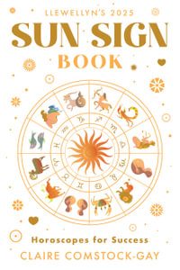 2025 Llewellyn's Sun Sign Book : Horoscopes for Success - Claire Comstock-Gay